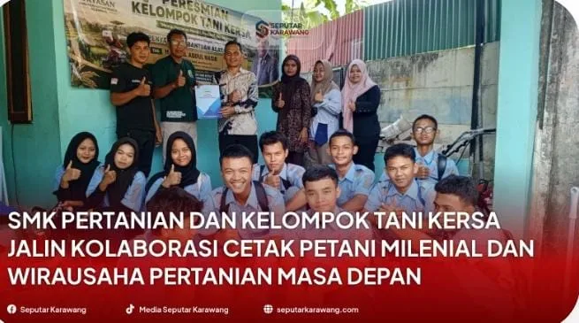 KERSA Bangun Ekosistem Petani Milenial di Karawang, Gandeng SMK Pertanian dan Siapkan Rantai Pasar UMKM